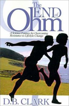 Paperback The End of Ohm: A Science Fantasy for Overcoming Resistant to Lifestyle Change Book