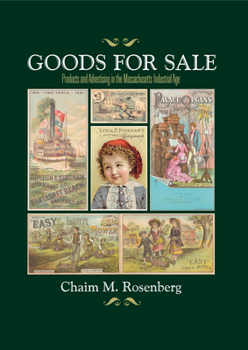 Paperback Goods for Sale: Products and Advertising in the Massachusetts Industrial Age Book