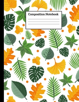 Paperback Composition Notebook: Autumn Leaves Wide Ruled Paper Composition Notebook Journal for Writing Notes, Workbook - 110 Page 8.5x11 Inch Composi Book