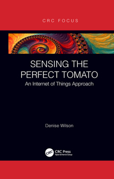 Paperback Sensing the Perfect Tomato: An Internet of Sensing Approach Book