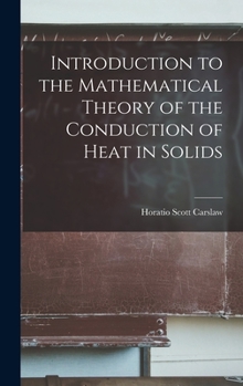 Hardcover Introduction to the Mathematical Theory of the Conduction of Heat in Solids Book