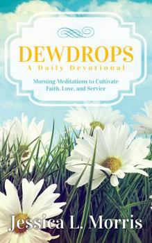 Paperback Dewdrops: Morning Meditations to Cultivate Faith, Love, and Service Book