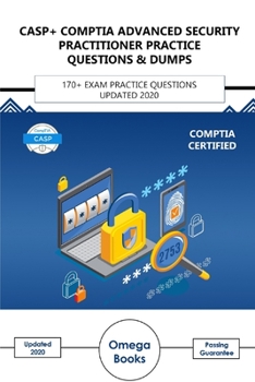Paperback CASP+ CompTIA Advanced Security Practitioner Practice Questions & Dumps: 170+ Exam Practice Questions Updated 2020 Book