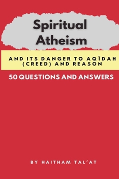 Paperback Spiritual Atheism And its Danger to Aqīdah (Creed) and Reason Book