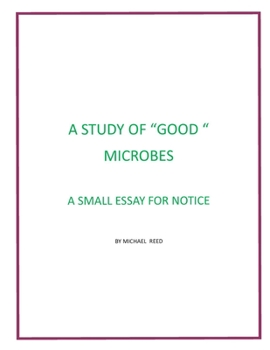 Paperback A Study of Good Microbes: A Small Essay for Notice Book