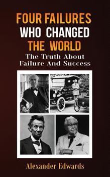 Paperback Four Failures Who Changed The World: The Truth About Success and Failure Book