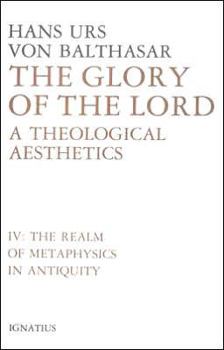 Hardcover The Glory of the Lord: A Theological Aesthetics Volume 4 Book