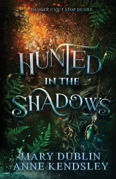 Hunted in the Shadows: A Spellbinding Enemies-to-Lovers Urban Fantasy Adventure (Shot in the Dark Series) - Book #2 of the Shot in the Dark