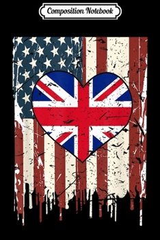 Paperback Composition Notebook: Patriot Heart United Kingdom USA American British Flag Journal/Notebook Blank Lined Ruled 6x9 100 Pages Book