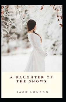 Paperback A Daughter of the Snows: Illustrated Edition Book