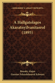 Paperback A Hallgatolagos Akaratnyilvanitasrol (1895) [Hungarian] Book