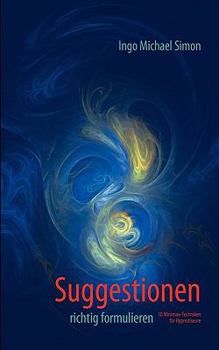 Paperback Suggestionen richtig formulieren: 10 Minimax-Techniken für Hypnotiseure [German] Book