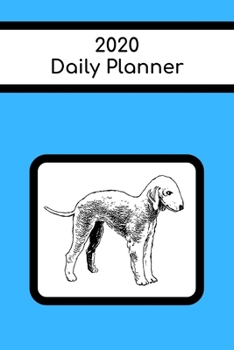 2020 Daily Planner: Bedlington Terrier; January 1, 2020 - December 31, 2020; 6" x 9"