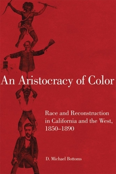 Paperback An Aristocracy of Color: Race and Reconstruction in California and the West, 1850-1890volume 5 Book