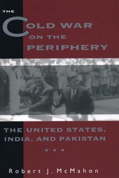 Paperback The Cold War on the Periphery: The United States, India, and Pakistan Book