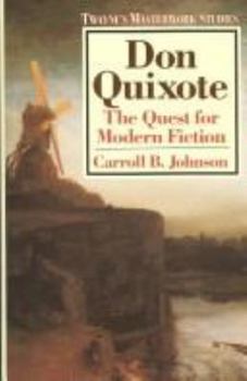 Don Quixote: The Quest for Modern Fiction - Book #44 of the Twayne's Masterwork Studies