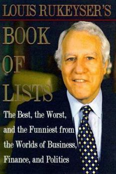 Paperback Louis Rukeyser's Book of Lists: The Best, the Worst and the Funniest from the Worlds of Business, Finance and Politics Book