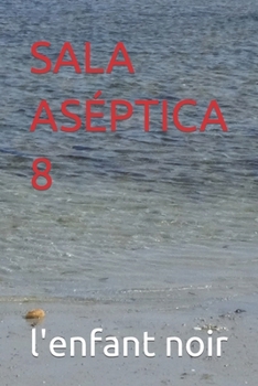 SALA ASÉPTICA 8 (Serie de libros en español para todos los públicos.) (Spanish Edition)