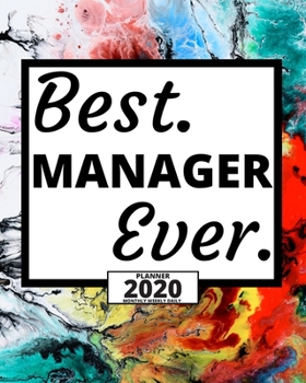 Best. Manager Ever.: 2020 Planner For Manager, 1-Year Daily, Weekly And Monthly Organizer With Calendar, Appreciation Gift Idea For Managers (8" x 10")