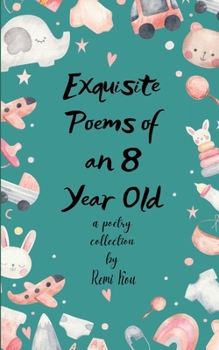 Paperback Exquisite Poems of an 8 Year Old Book