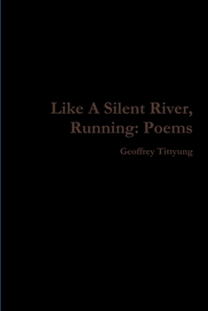 Paperback Like A Silent River, Running: Poems Book