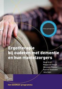 Paperback Ergotherapie Bij Ouderen Met Dementie En Hun Mantelzorgers: Het Edomah-Programma [Dutch] Book