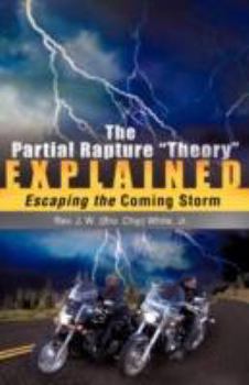 Paperback The Partial Rapture "Theory" E X P L A I N E D Book