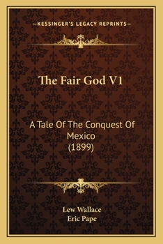 Paperback The Fair God V1: A Tale Of The Conquest Of Mexico (1899) Book