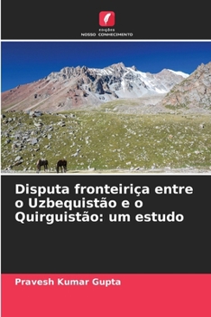 Paperback Disputa fronteiriça entre o Uzbequistão e o Quirguistão: um estudo [Portuguese] Book
