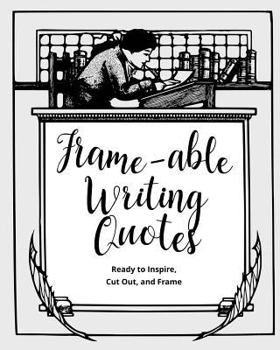 Paperback Frame-able Writing Quotes: Fun Quotes About Writing to Inspire Writers, Ready to Cut Out & Frame Book