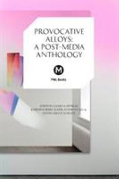 Paperback Provocative Alloys: A Post-Media Anthology Book