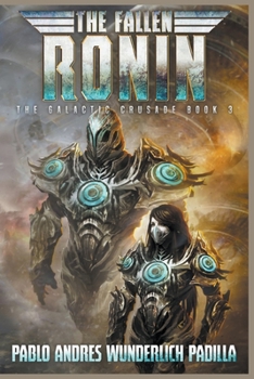 The Fallen Ronin - Book #3 of the Intergaláctica / The Galactic Crusade 