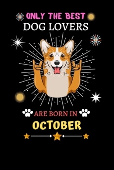 Paperback Only The Best Dog Lovers Are Born In October: Blank Lined Notebook Journal, Dog Notebook Journal For Men Women And Kids, Gifts For Dog Lovers Book