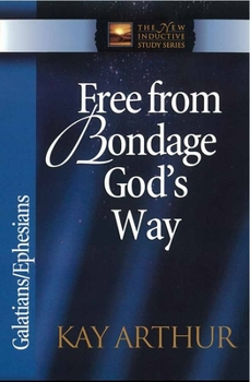 Free from Bondage God's Way: Galatians/Ephesians (The New Inductive Study Series) - Book  of the New Inductive Study