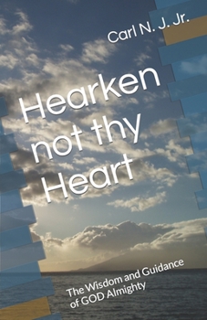 Paperback Hearken not thy Heart: The Wisdom and Guidance of GOD Almighty Book