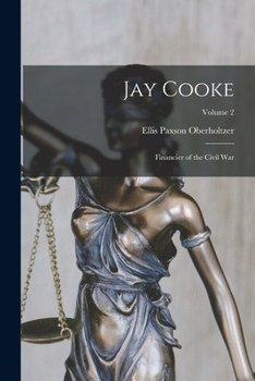 Paperback Jay Cooke: Financier of the Civil War; Volume 2 Book