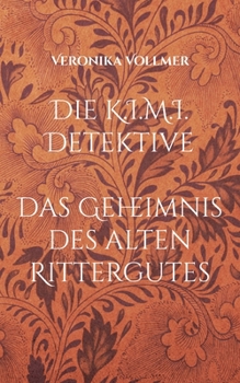 Die K.I.M.I. Detektive: Das Geheimnis des alten Rittergutes