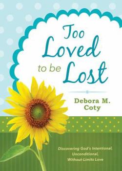 Paperback Too Loved to Be Lost: Discovering God's Intentional, Unconditional, Without-Limits Love Book