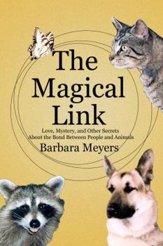 Paperback The Magical Link (Love, Mystery and Other Secrets About the Bond Between People and Animals) Book