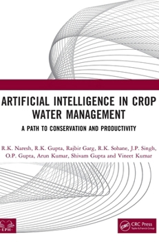 Hardcover Artificial Intelligence in Crop Water Management: A Path to Conservation and Productivity Book