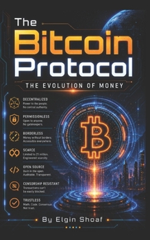 Paperback The Bitcoin Protocol: The Evolution of Money Book