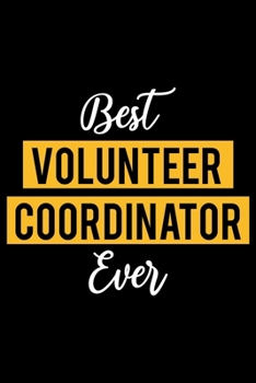 Best Volunteer Coordinator Ever: Lined Journal for Daily Use, Gift for Volunteer Coordinator