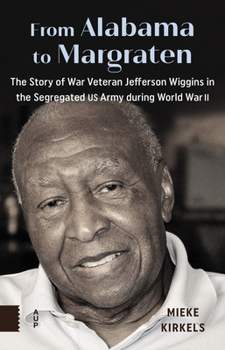 Paperback From Alabama to Margraten: The Story of War Veteran Jefferson Wiggins in the Segregated US Army During World War II Book