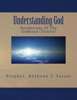 Paperback Understanding God: Revelations Of The Godhead (Trinity) Book