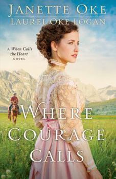 Hardcover Where Courage Calls: A When Calls the Heart Novel Book