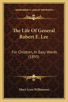 Paperback The Life Of General Robert E. Lee: For Children, In Easy Words (1895) Book