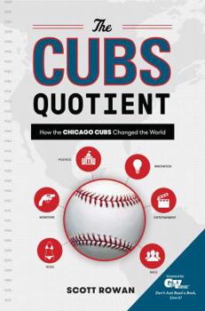 Paperback The Cubs Quotient: How the Chicago Cubs Changed the World Book