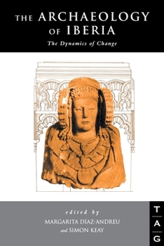 Paperback The Archaeology of Iberia: The Dynamics of Change Book