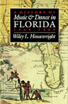 Paperback A History of Music and Dance in Florida, 1565-1865 Book