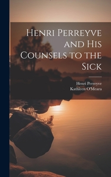 Hardcover Henri Perreyve and His Counsels to the Sick Book